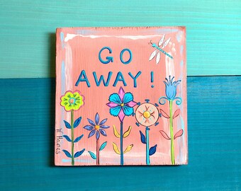 Go Away | Wooden Block (Wooden Art, Wood Art, Wood Wall Art, Wall Art, Quote Art, Wood Gift, Wooden Sign, Wood Sign)