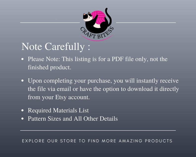 Pu&ograve; includere: Grafica con il logo Craft Bitess, un gatto nero con una palla di filo rosa. Il testo su sfondo grigio recita "Note Carefully:" seguito da dettagli su un file PDF, inclusi materiali richiesti e dimensioni dei modelli. "Esplora il nostro negozio per trovare prodotti pi&ugrave; sorprendenti."