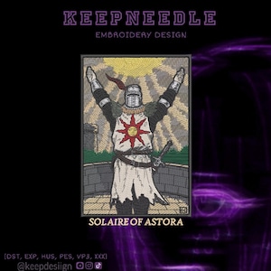 May include: Embroidered patch featuring a knight with arms raised, wearing armor and a helmet. The knight has a sun emblem on the chest and a sword at the side. The text "SOLAIRE OF ASTORA" is below the image, with "KEEPNEEDLE EMBROIDERY DESIGN" above.