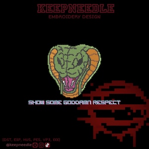 May include: Digital embroidery design of a green and orange cobra head with an open mouth, fangs and a pink tongue. The text "SHOW SOME GODDAMN RESPECT" is below the snake. The design is set against a black background.