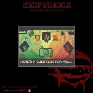 May include: An embroidered patch with a pixelated video game design and the text "HERE'S A QUESTION FOR YOU...". The patch features a green, orange, and red colour scheme, with the words "KEEPNEEDLE EMBROIDERY DESIGN" at the top.