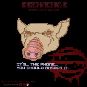 May include: A digital embroidery design showing a pixelated pig's head with the text "IT'S... THE PHONE... YOU SHOULD ANSWER IT...". The design includes the text "KEEPNEEDLE EMBROIDERY DESIGN" at the top and a red graphic at the bottom.