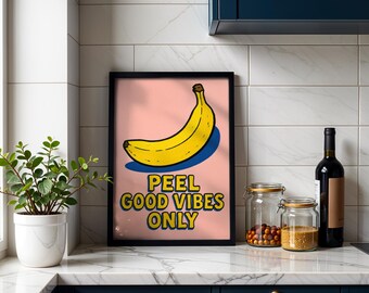 Affiche Pop Art – Banane avec l’inscription « Peel Good Vibes Only », tableau mural rétro coloré, art de cuisine amusant au design moderne, cadeau amusant