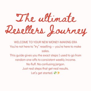 Könnte beinhalten: Cremefarbene Grafik mit rotem Text, der "The ultimate Resellers Journey" lautet. Zusätzlicher Text darunter gibt den Zweck des Leitfadens an: den Lesern helfen, Verkäufe zu erzielen und ein konstantes wöchentliches Einkommen zu erzielen. Der Leitfaden verspricht keine Schnörkel oder Fachjargon.