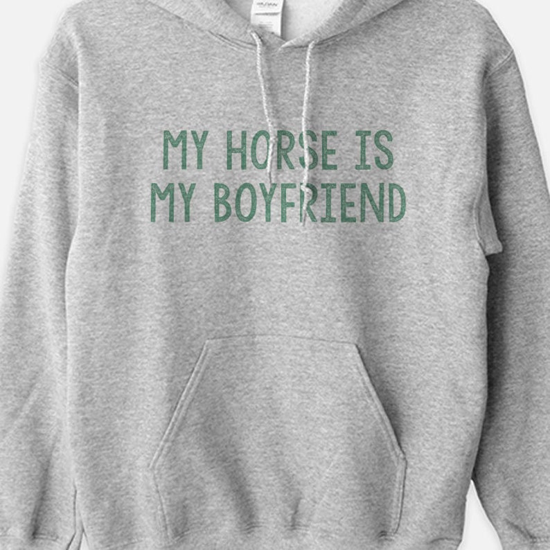 My Horse is My Boyfriend Equestrian Hoodie Sweatshirt Etsy