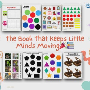 May include: A collection of educational activity sheets for children. The sheets feature colorful shapes, colors, and matching games. The text "Shapes hunt", "Colors", "SHAPES MATCHING", and "Treasure Chest" are visible. The phrase "the Book that keeps Little Minds Moving" is also present.