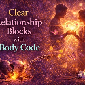 Body Code Energy Healing Session: Release Relationship Blocks, Attract Love