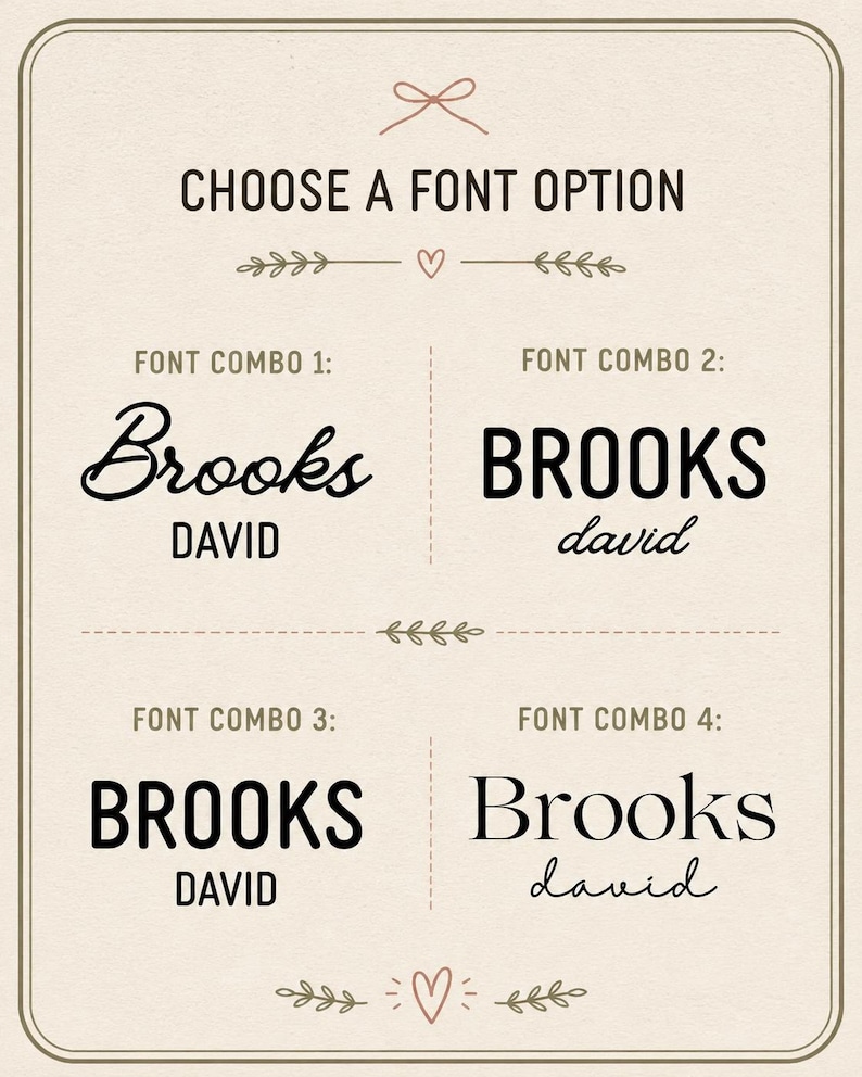 May include: A beige graphic chart titled CHOOSE A FONT OPTION with four font combinations. Each option displays the names Brooks and David in different styles, including script and sans-serif fonts, separated by dashed lines and decorative floral icons.