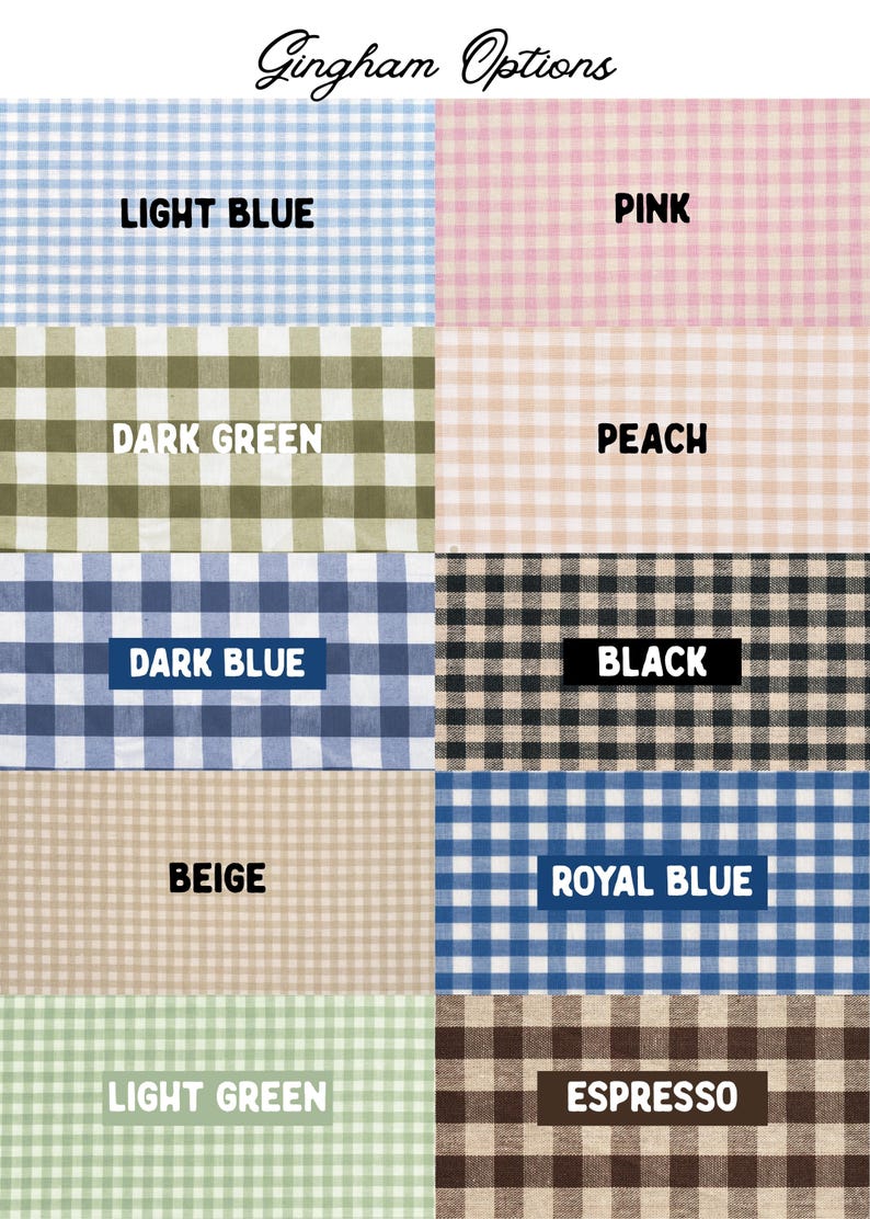 May include: A fabric swatch display featuring various gingham patterns in a range of colors. Colors include light blue, pink, dark green, peach, dark blue, black, beige, royal blue, light green, and espresso. The text "Gingham Options" is at the top.