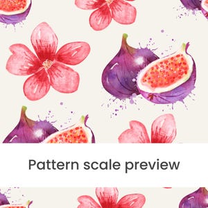 May include: Watercolor pattern featuring figs and flowers in shades of pink, red, and purple. The design includes whole and sliced figs with a speckled interior, and stylized flowers. The text "Pattern scale preview" is at the bottom.