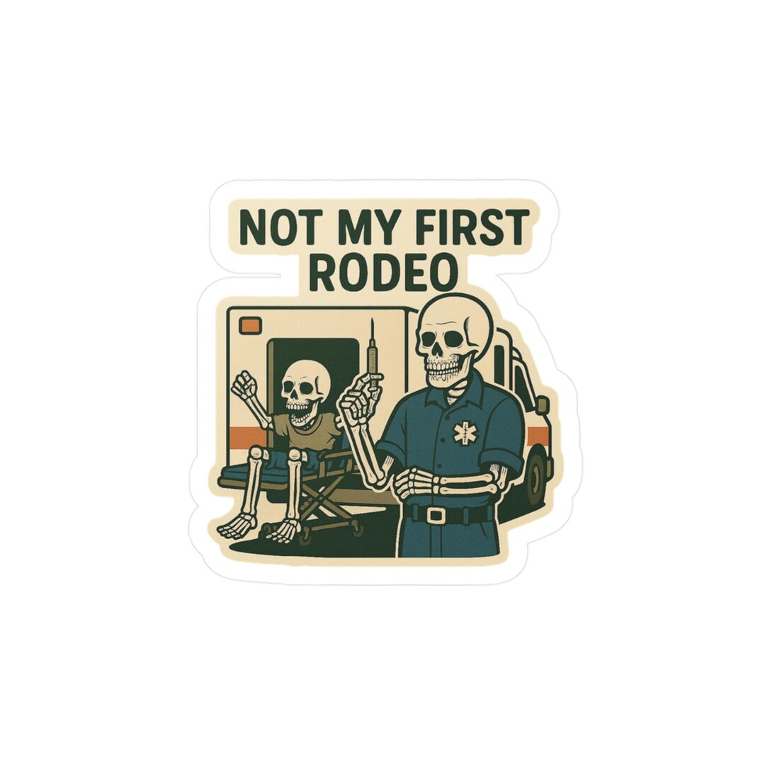 Not My First Rtodeo Labels Not My First Rodeo EMT Skeleton Sticker | Kiss-cut Vinyl Decal - Etsy