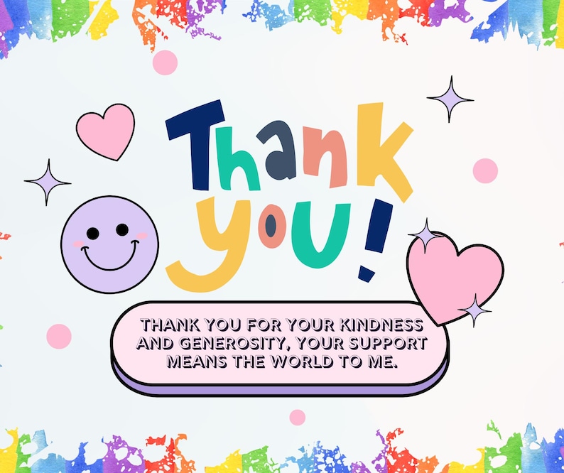 Puede incluir: Un gr&aacute;fico colorido con las palabras "Thank You!" en varios colores. La imagen incluye una carita sonriente, corazones y el texto: "THANK YOU FOR YOUR KINDNESS AND GENEROSITY, YOUR SUPPORT MEANS THE WORLD TO ME."