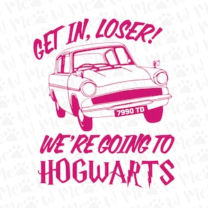 Get In Loser We&#39;re Going To Hogwart Png,Wizard Flying Car Png, HP Png, Universal Studios Png, Wizard Png, Gift For Fan, Get In Loser Png