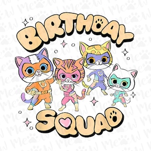 May include: A colorful graphic featuring five cartoon cats in superhero costumes. The words "BIRTHDAY SQUAD" are written above and below the cats in a playful font, with paw prints and stars.
