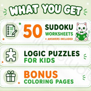 May include: A digital graphic titled WHAT YOU GET featuring three white rectangular boxes with green outlines. The boxes list 50 SUDOKU WORKSHEETS + ANSWERS INCLUDED with a cat illustration, LOGIC PUZZLES FOR KIDS, and BONUS COLOURING PAGES.