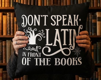 Don't Speak Latin In Front Of The Books Pillow | Halloween Gothic Quote Pillow 18x18 20x20 in | Witchy Home Decor | Black & White