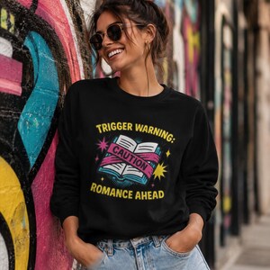 Trigger Warning Romance Ahead Sweatshirt | Bookish Romance Trope Pullover | BookTok Gift for Women Readers