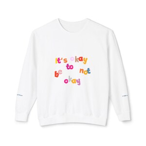 Its Okay to Not Be Okay Crewneck Sweatshirt Unisex | Mental Health Awareness Hoodie | Positive Affirmation Sweater