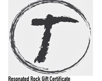 Resonated Rock Gift Certificate - CONTACT BEFORE BUYING