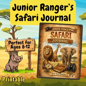 May include: A colorful illustration of a safari journal with the text "Junior Ranger's Safari Journal". The journal cover features a lion, giraffe, and elephant. A sign reads "Perfect for Ages 8-12" and the word "Printable" is also visible.