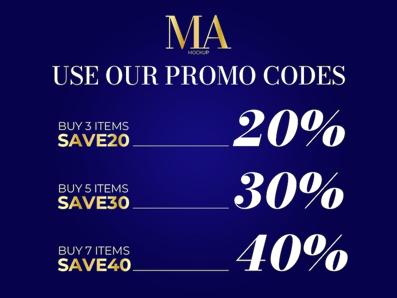 May include: A navy blue graphic with gold text and white numbers. The text reads "MA MOCKUP USE OUR PROMO CODES." Offers are listed: Buy 3 items, save 20%; Buy 5 items, save 30%; Buy 7 items, save 40%.