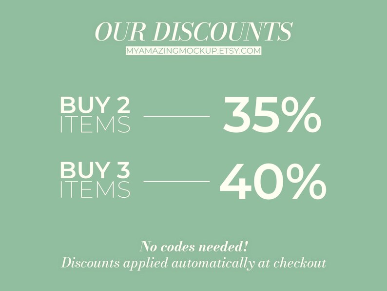 Puede incluir: Un gr&aacute;fico de color verde salvia con texto en blanco que dice OUR DISCOUNTS, MYAMAZINGMOCKUP.ETSY.COM, BUY 2 ITEMS 35%, BUY 3 ITEMS 40%, No codes needed! Discounts applied automatically at checkout. El dise&ntilde;o incluye l&iacute;neas horizontales.
