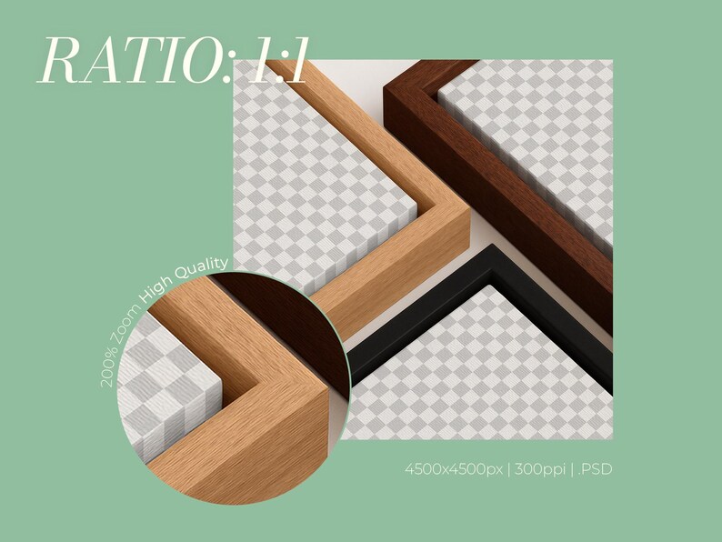 May include: A digital mockup featuring three square frames in light wood, dark wood, and black finishes, each containing a white and gray checkered pattern. The image includes text reading RATIO: 1:1, 200% Zoom High Quality, and 4500x4500px | 300ppi | .PSD.