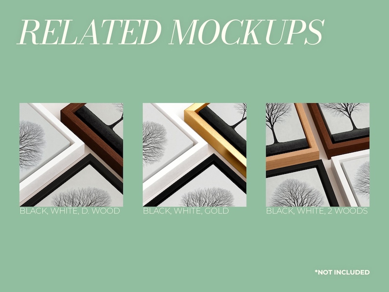 May include: A collection of frame mockups featuring black, white, gold, and various wood finishes. The images display artwork of bare trees against a light background. Text labels include RELATED MOCKUPS, BLACK, WHITE, D. WOOD, GOLD, 2 WOODS, and *NOT INCLUDED.