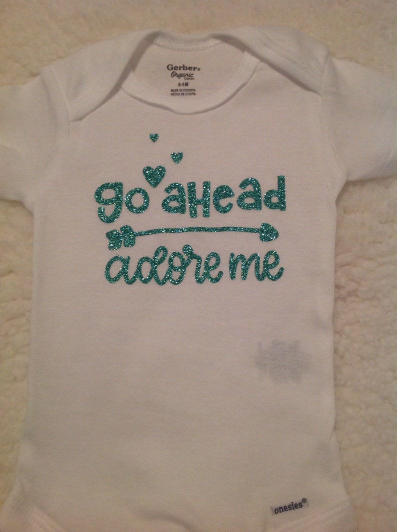 Go ahead adore me funny baby onesie