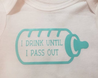I drink until I pass out funny onesie