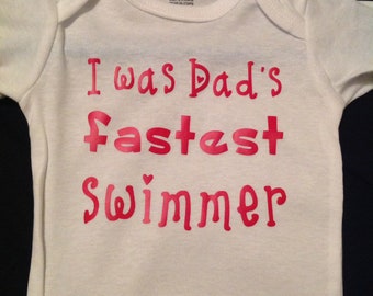 I was Dad's fastest swimmer funny baby onesie