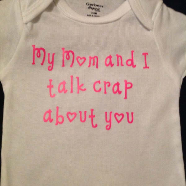 my Mom and I talk crap about you funny baby onesie