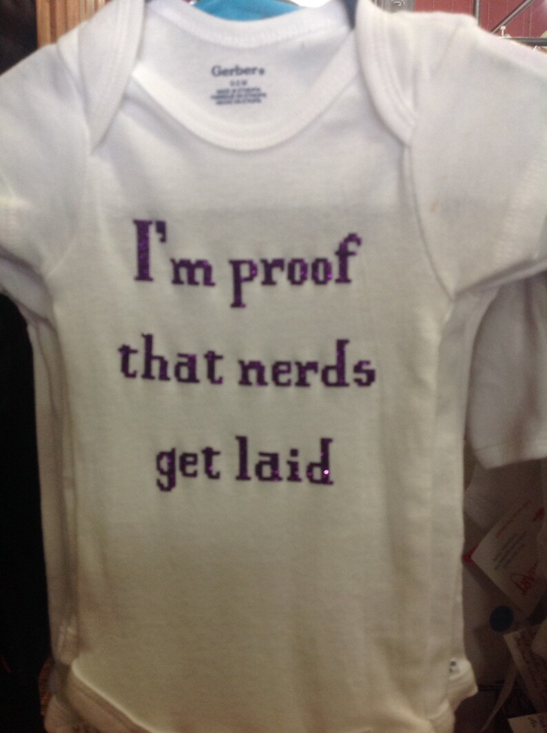 I/'m proof that nerds get laid baby onesie