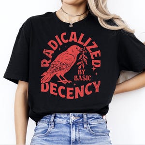 Radicalized By Basic Decency Shirt, Vintage Crow Graphic Activist Tee