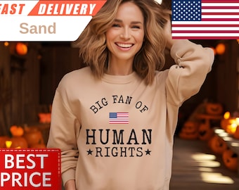 Big Fan Of Human Rights Sweatshirt: Social Justice Activist, LGBTQ T-Shirt, Protest Shirt