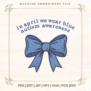 Blue Bow Autism Awareness Machine Embroidery Design, In April We Wear Blue Text Pattern, Large Blue Ribbon Awareness Bow Embroidery File