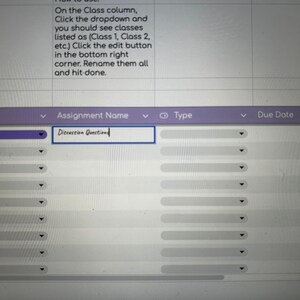 May include: Screenshot of a computer screen showing a spreadsheet interface. The image highlights a table with columns labelled "Class," "Assignment Name," "Type," "Due Date," and "Days L." The "Assignment Name" field shows "Discussion Question."