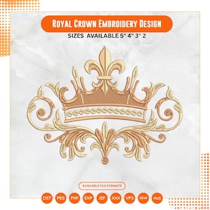 May include: A digital embroidery design of a crown with ornate scrollwork in shades of gold and tan. The text reads ROYAL CROWN EMBROIDERY DESIGN, SIZES AVAILABLE 5" 4" 3" 2, and AVAILABLE FILE FORMATS with icons for DST, PES, PXF, EXP, JEF, XXX, VP3, SEW, HUS.