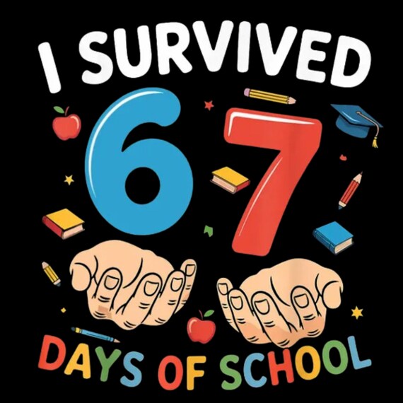I Survived 67 Days of School PNG | Funny Teacher Meme Gen Alpha Design