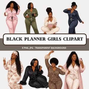 May include: A digital collection of eight illustrations featuring Black women in various loungewear sets, including satin pajamas, robes, and patterned sleepwear. The text reads BLACK PLANNER GIRLS CLIPART and 8 PNG, JPG - TRANSPARENT BACKGROUND.