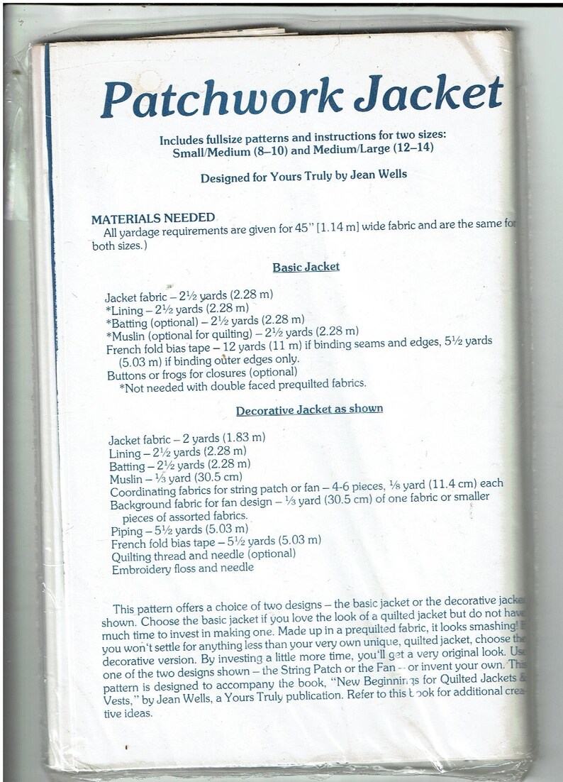 May include: A sewing pattern for a patchwork jacket. The pattern includes instructions for two sizes: Small/Medium (8-10) and Medium/Large (12-14). The pattern is designed by Jean Wells for Yours Truly.