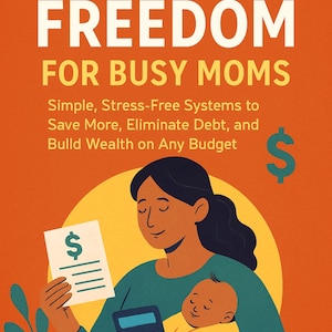 Money Freedom for Busy Moms | Budgeting eBook | Personal Finance Guide | Save Money & Eliminate Debt | Financial Freedom Digital Download