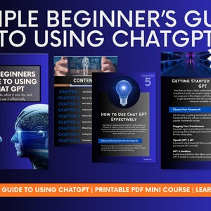 May include: A beginner's guide to using ChatGPT, featuring a blue and white design. The image includes the title, "Simple Beginner's Guide to Using ChatGPT," and several pages with content, including a chapter on how to use ChatGPT effectively.