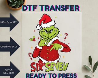 Grinch Six Seven Dtf, Christmas 6 7 Dtf, Xmas Meme Dtf, Funny Christmas Dtf,  Heat Transfer Print, Ready To Press, No Weeding, High Quality