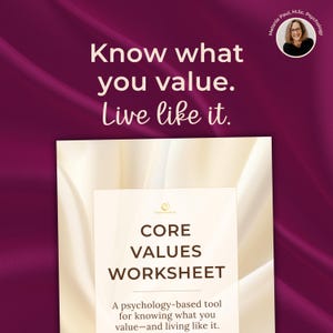 May include: A graphic with the text "Know what you value. Live like it." and a "Core Values Worksheet" title. The image has a purple background with a photo of a woman in the upper right corner.