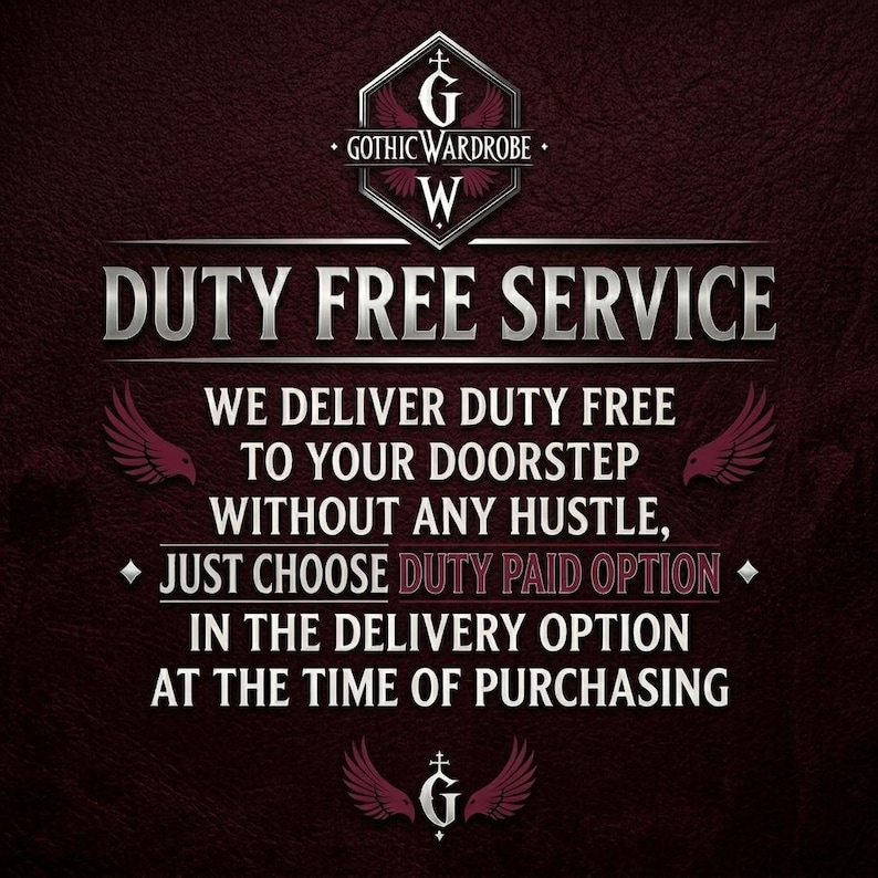 May include: A burgundy background with the text "DUTY FREE SERVICE" in silver. The text "GOTHIC WARDROBE" is at the top. The text states that duty-free delivery is available to your doorstep with the duty paid option.