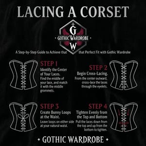 May include: A step-by-step guide on how to lace a corset, featuring illustrations and instructions. The guide includes steps for identifying the center of the laces, cross-lacing, creating bunny loops, and tightening the corset. The Gothic Wardrobe logo is also visible.