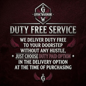 May include: A burgundy background with the text "DUTY FREE SERVICE" in silver. The text "GOTHIC WARDROBE" is at the top. The text states that duty-free delivery is available to your doorstep with the duty paid option.