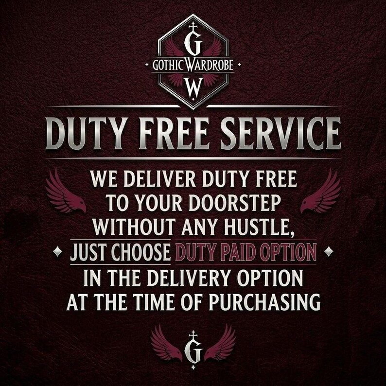 May include: A burgundy background with the text "DUTY FREE SERVICE" in silver. The text "GOTHIC WARDROBE" is at the top. The text states that duty-free delivery is available to your doorstep with the duty paid option.