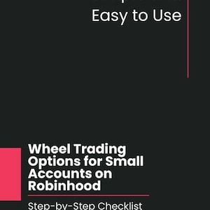 以下が含まれることがあります： 黒い背景に白い文字で「Simple and Easy to Use」と書かれています。その下に「Wheel Trading Options for Small Accounts on Robinhood」と書かれています。ステップバイステップのチェックリストと、安定した収入のためのジャーナルシステムが含まれています。